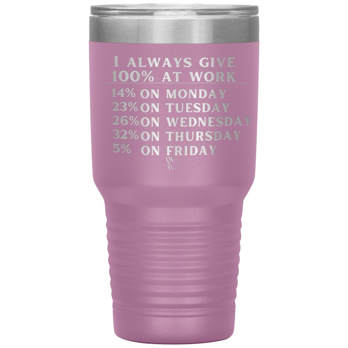 I Always Give 100% At Work Tumblers, 30oz Insulated Tumbler / Light Purple - MemesRetail.com