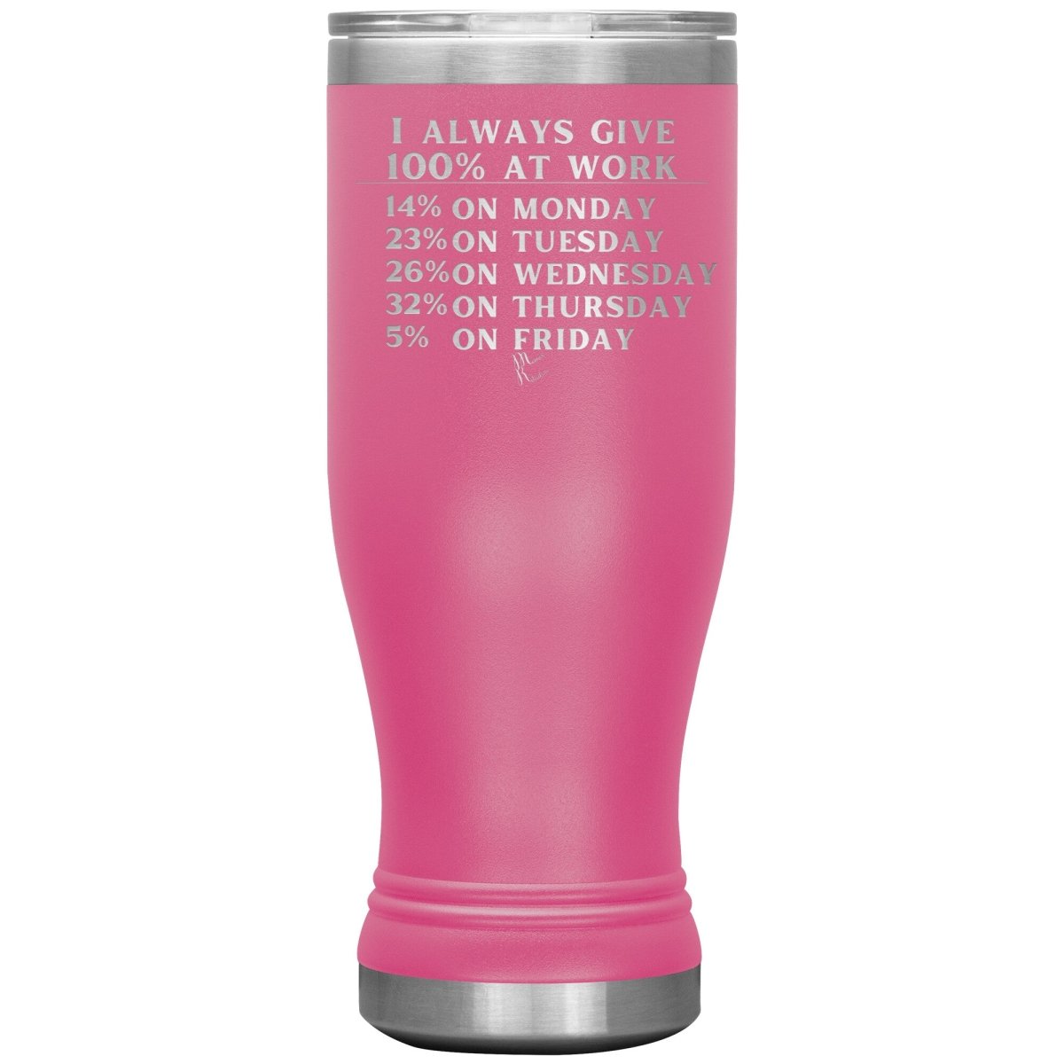 I Always Give 100% At Work Tumblers, 20oz BOHO Insulated Tumbler / Pink - MemesRetail.com