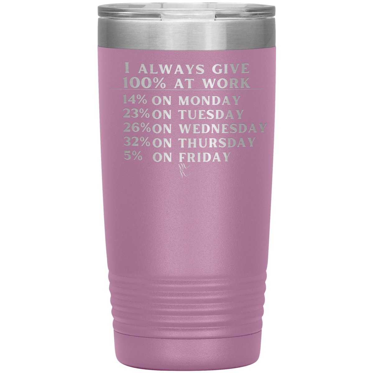I Always Give 100% At Work Tumblers, 20oz Insulated Tumbler / Light Purple - MemesRetail.com