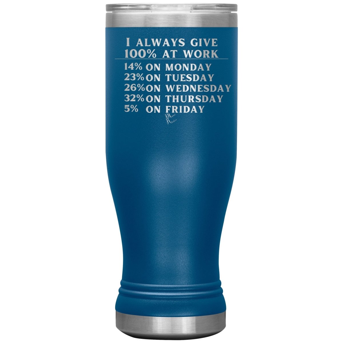 I Always Give 100% At Work Tumblers, 20oz BOHO Insulated Tumbler / Blue - MemesRetail.com