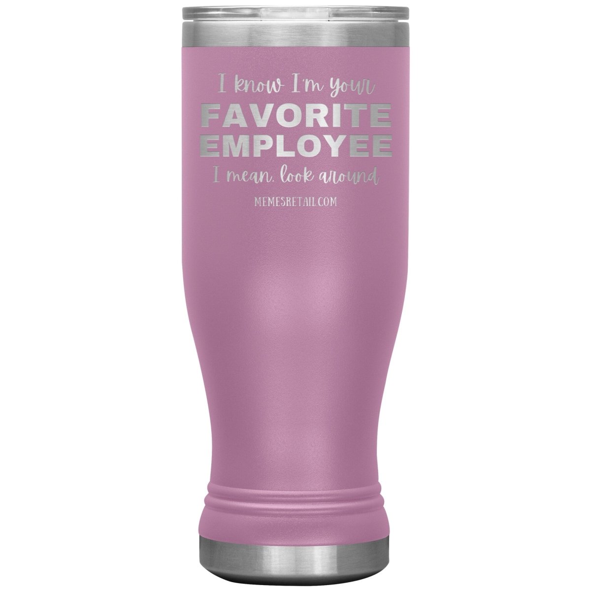 I know I’m your favorite employee, I mean look around, 20oz BOHO Insulated Tumbler / Light Purple - MemesRetail.com