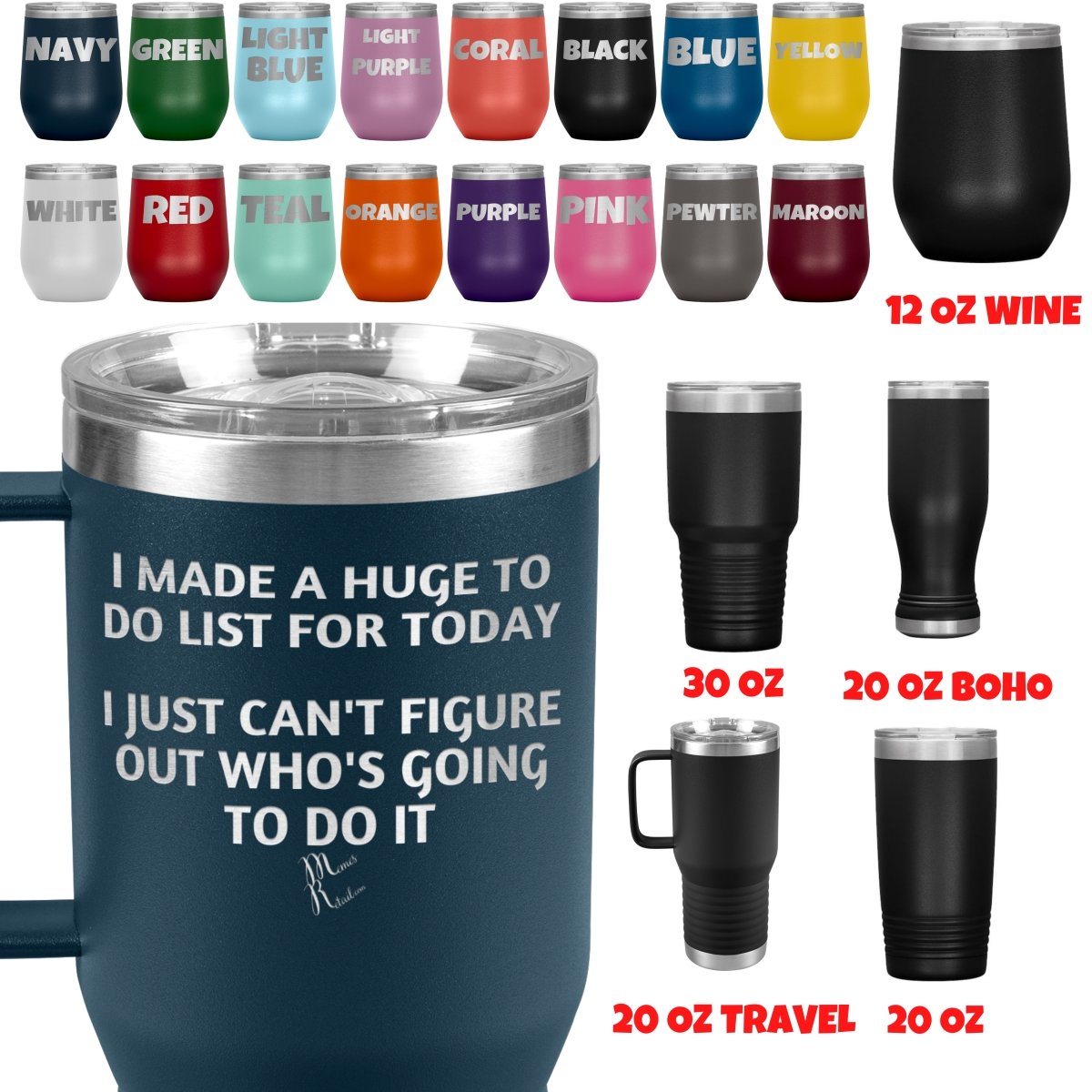 I made a huge to do list for today. I just can't figure out who's going to do it Tumblers, - MemesRetail.com