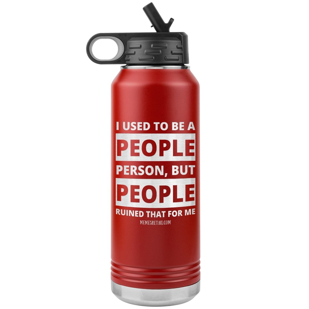 I Used To Be A People Person, But People Ruined That For Me 32 oz Water Tumbler, Red - MemesRetail.com