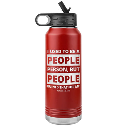 I Used To Be A People Person, But People Ruined That For Me 32 oz Water Tumbler, Red - MemesRetail.com