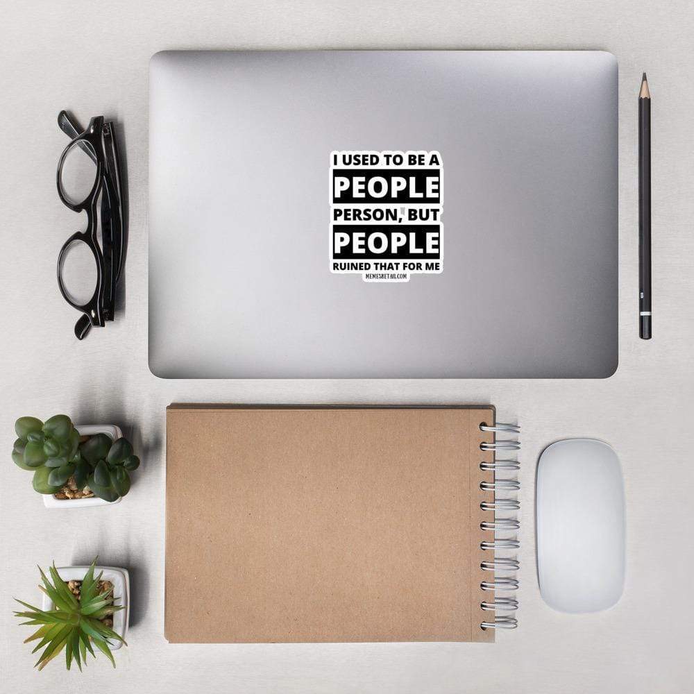 I Used To Be A People Person, But People Ruined That For Me Bubble-free stickers, 4x4 - MemesRetail.com