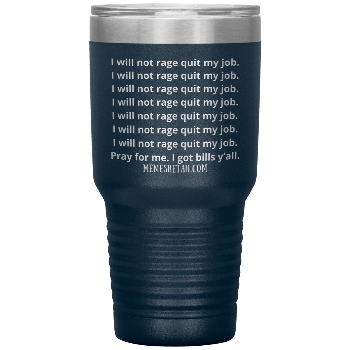 I will not rage quit my job Tumblers, 30oz Insulated Tumbler / Navy - MemesRetail.com