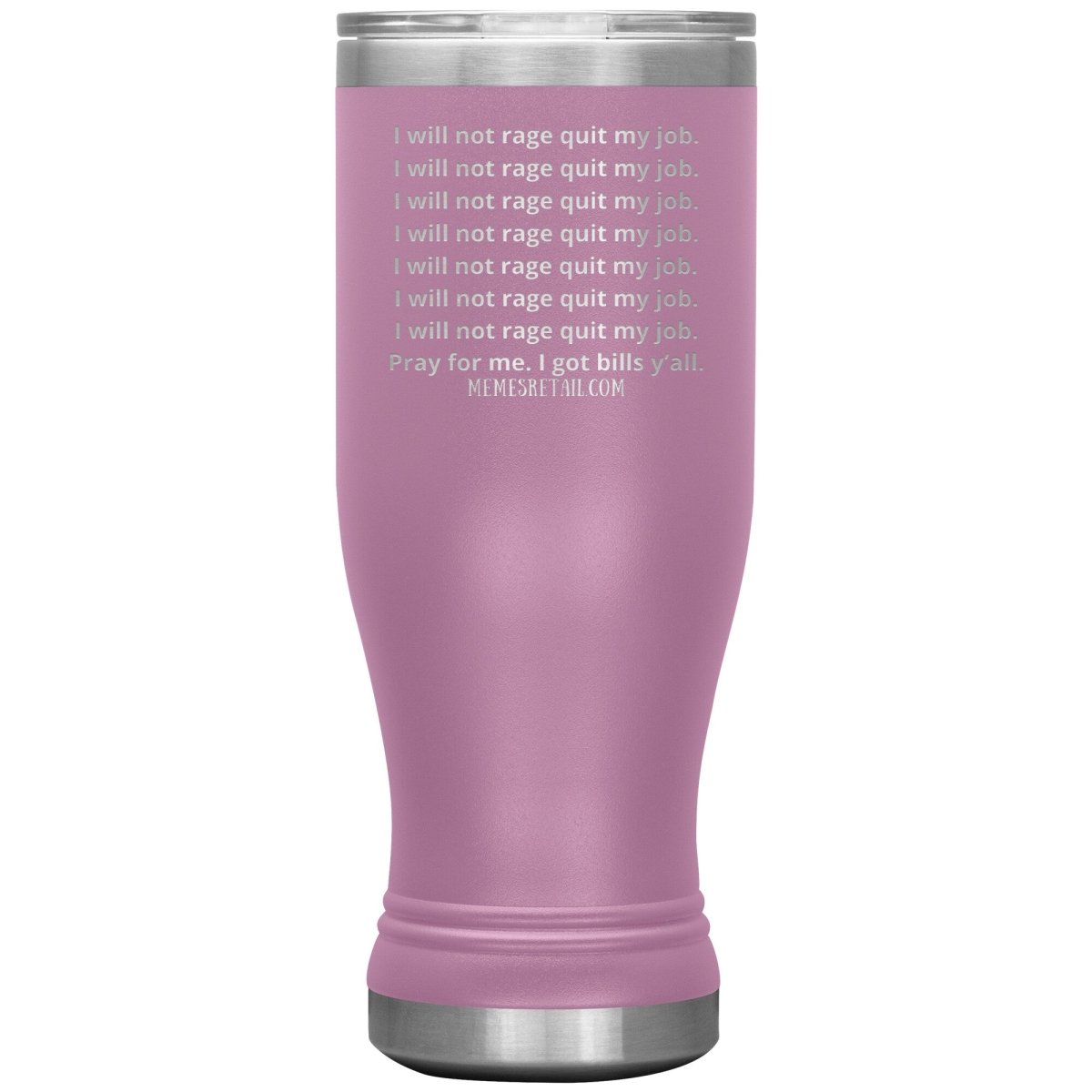 I will not rage quit my job Tumblers, 20oz BOHO Insulated Tumbler / Light Purple - MemesRetail.com