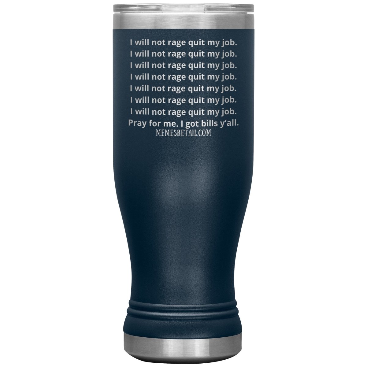 I will not rage quit my job Tumblers, 20oz BOHO Insulated Tumbler / Navy - MemesRetail.com