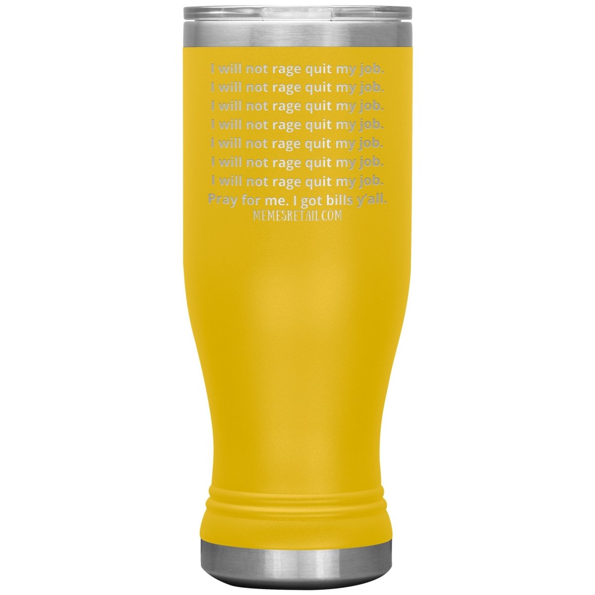 I will not rage quit my job Tumblers, 20oz BOHO Insulated Tumbler / Yellow - MemesRetail.com