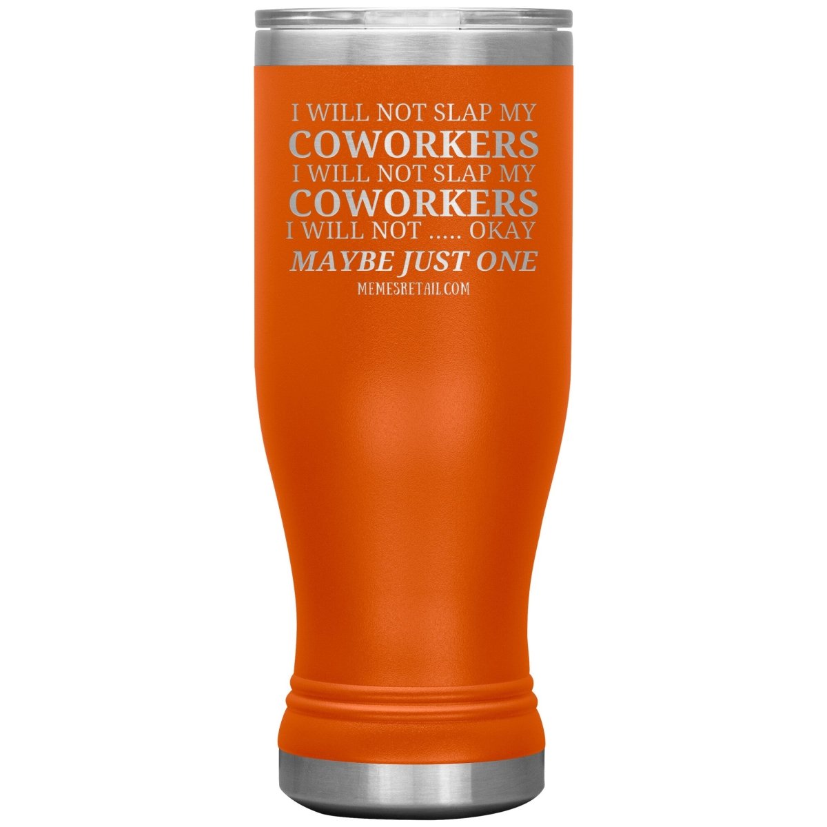 I will not slap my coworker… Tumblers, 20oz BOHO Insulated Tumbler / Orange - MemesRetail.com