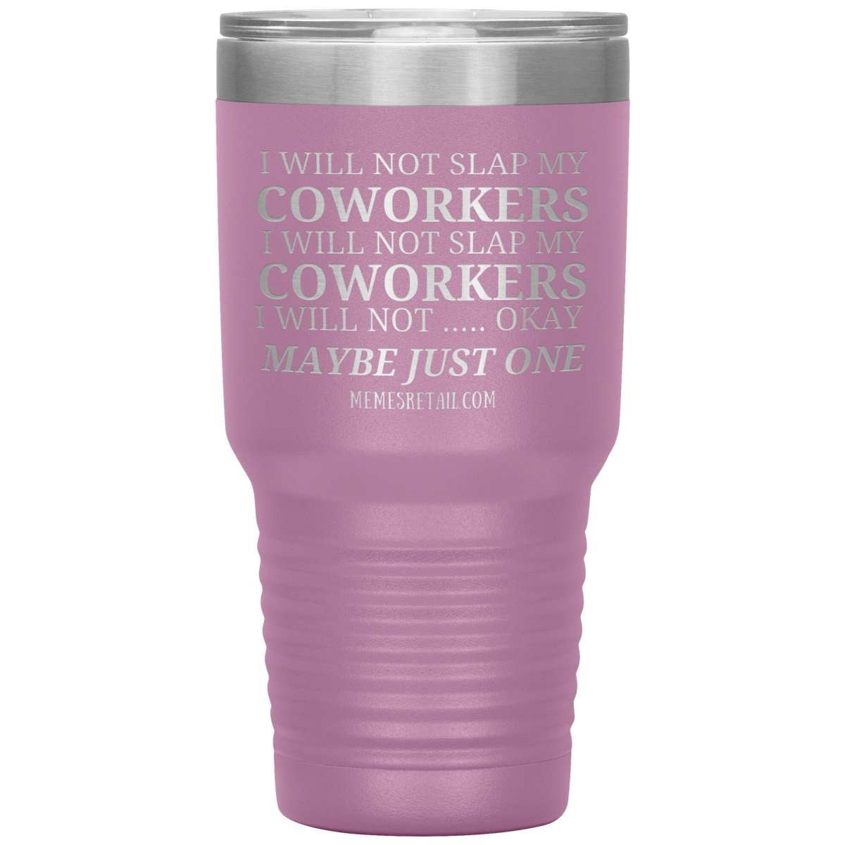 I will not slap my coworker… Tumblers, 30oz Insulated Tumbler / Light Purple - MemesRetail.com