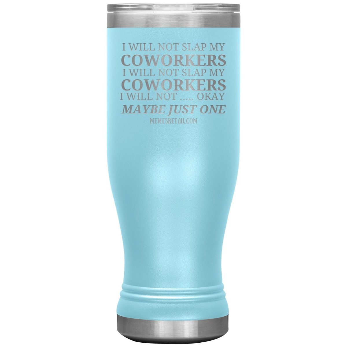 I will not slap my coworker… Tumblers, 20oz BOHO Insulated Tumbler / Light Blue - MemesRetail.com