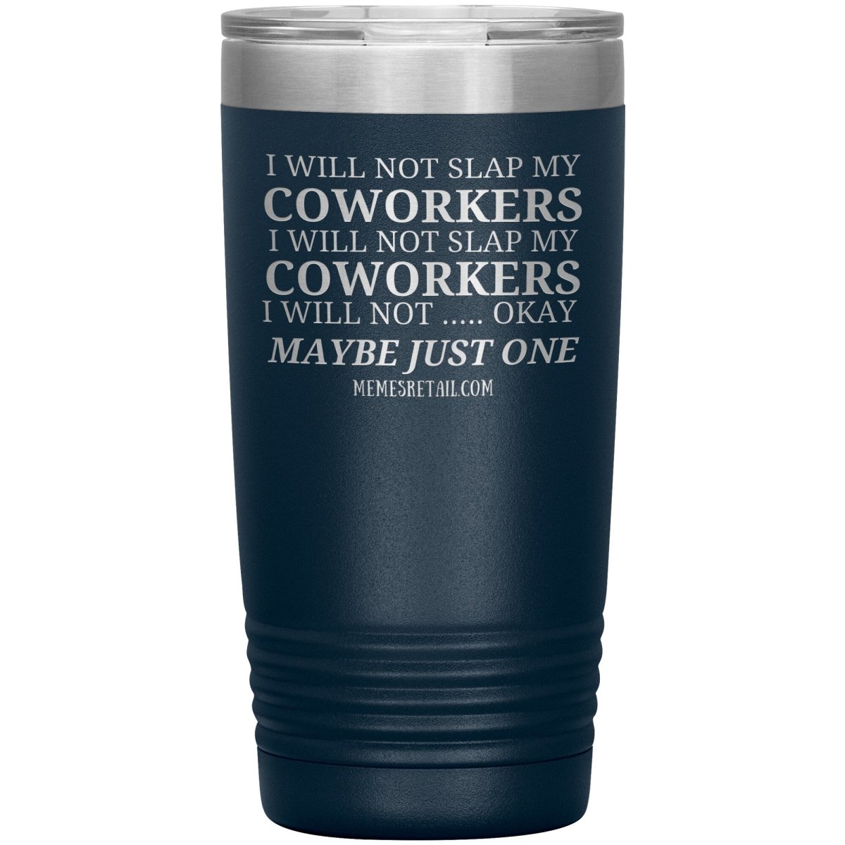 I will not slap my coworker… Tumblers, 20oz Insulated Tumbler / Navy - MemesRetail.com