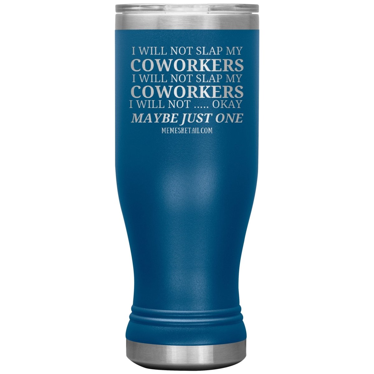 I will not slap my coworker… Tumblers, 20oz BOHO Insulated Tumbler / Blue - MemesRetail.com