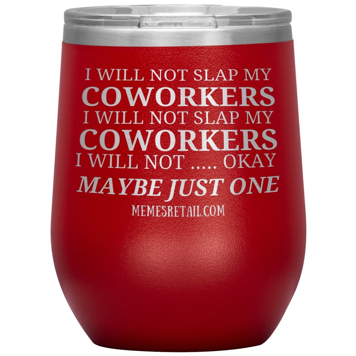 I will not slap my coworker… Tumblers, 12oz Wine Insulated Tumbler / Red - MemesRetail.com