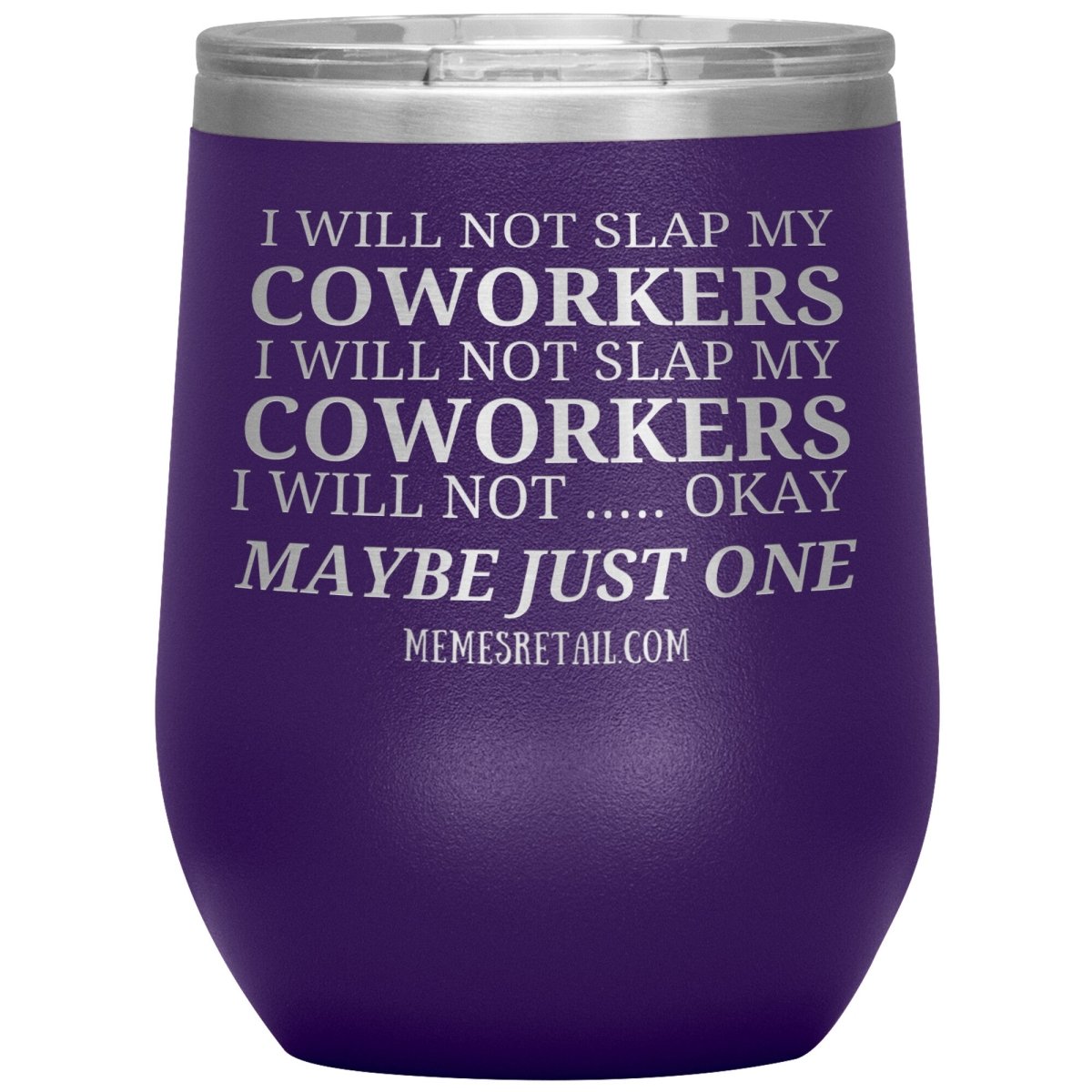 I will not slap my coworker… Tumblers, 12oz Wine Insulated Tumbler / Purple - MemesRetail.com