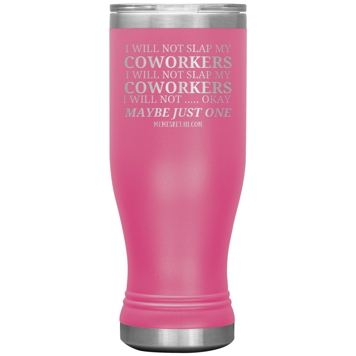 I will not slap my coworker… Tumblers, 20oz BOHO Insulated Tumbler / Pink - MemesRetail.com