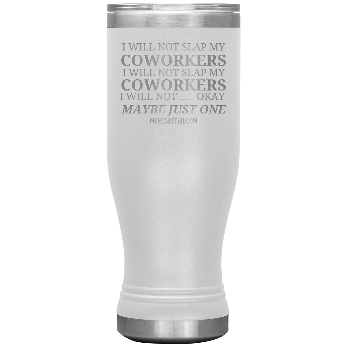 I will not slap my coworker… Tumblers, 20oz BOHO Insulated Tumbler / White - MemesRetail.com
