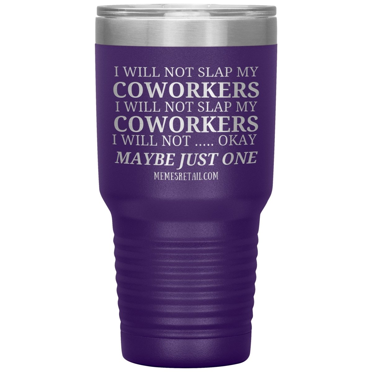 I will not slap my coworker… Tumblers, 30oz Insulated Tumbler / Purple - MemesRetail.com