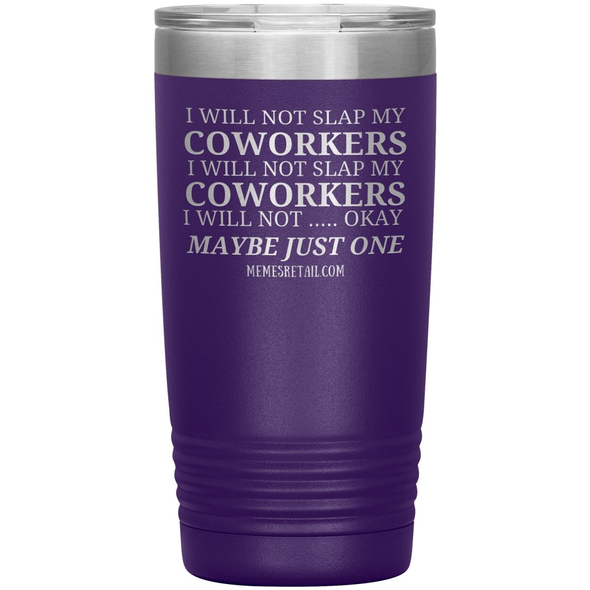 I will not slap my coworker… Tumblers, 20oz Insulated Tumbler / Purple - MemesRetail.com