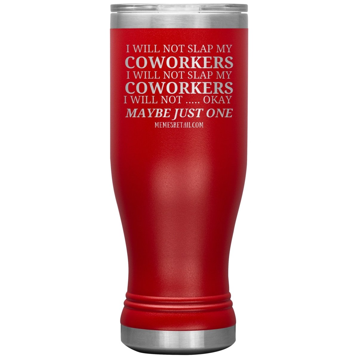 I will not slap my coworker… Tumblers, 20oz BOHO Insulated Tumbler / Red - MemesRetail.com