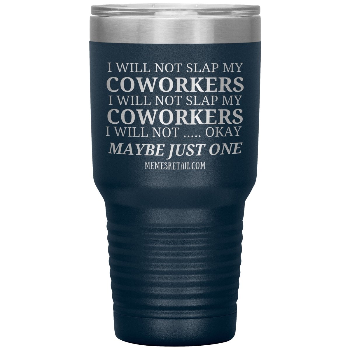 I will not slap my coworker… Tumblers, 30oz Insulated Tumbler / Navy - MemesRetail.com