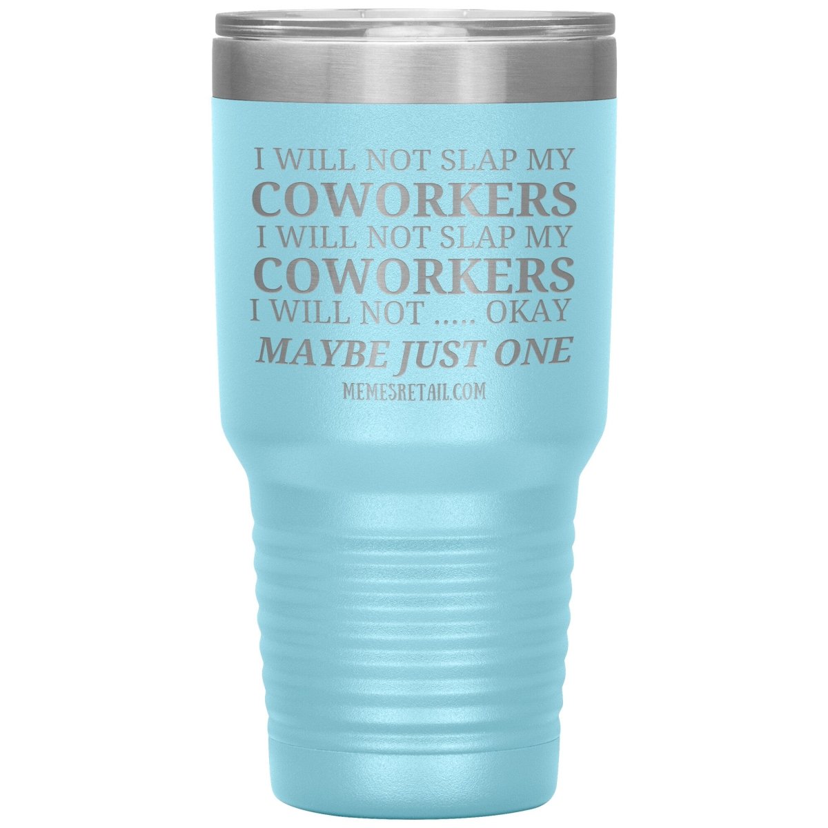 I will not slap my coworker… Tumblers, 30oz Insulated Tumbler / Light Blue - MemesRetail.com