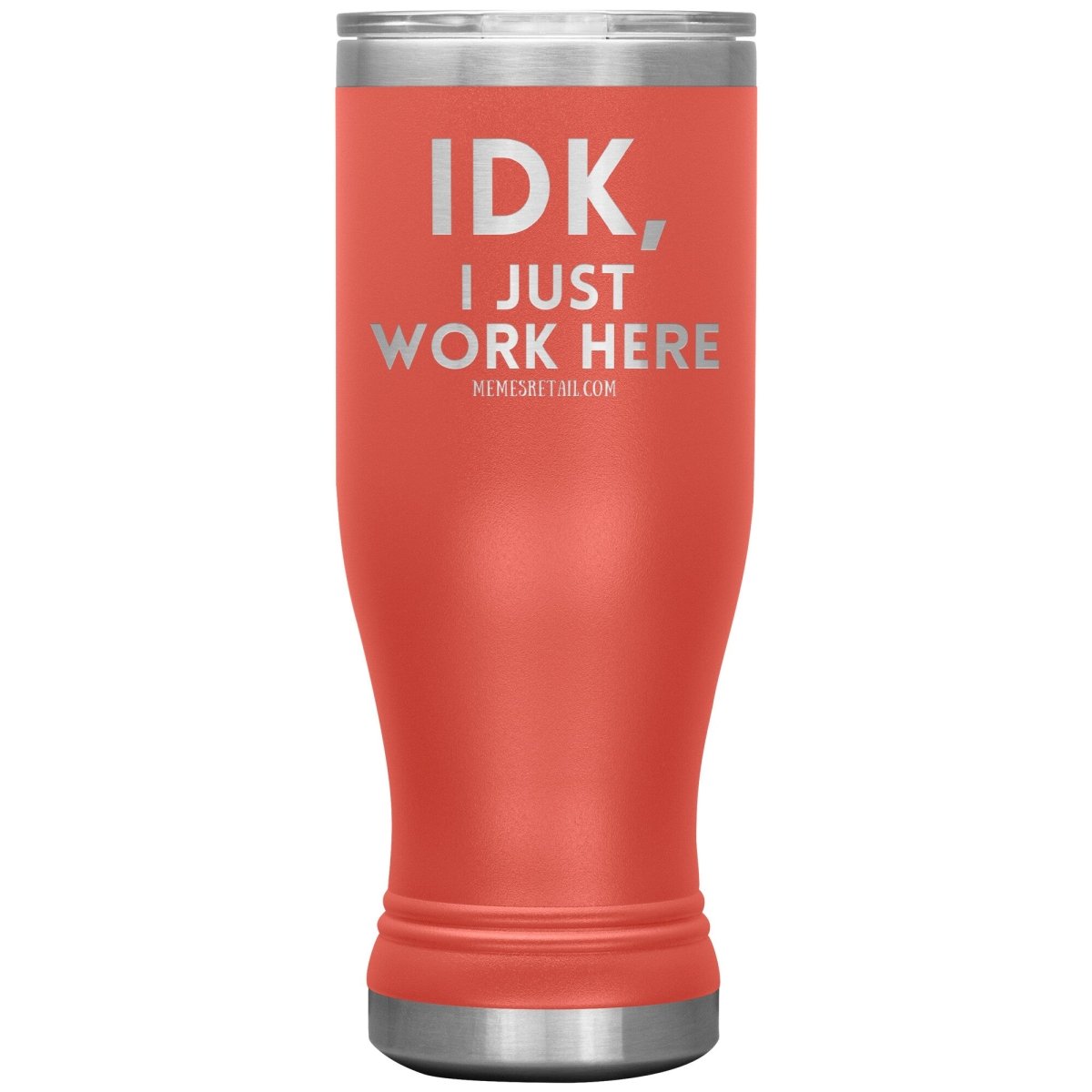 IDK, I just work here Tumblers, 20oz BOHO Insulated Tumbler / Coral - MemesRetail.com