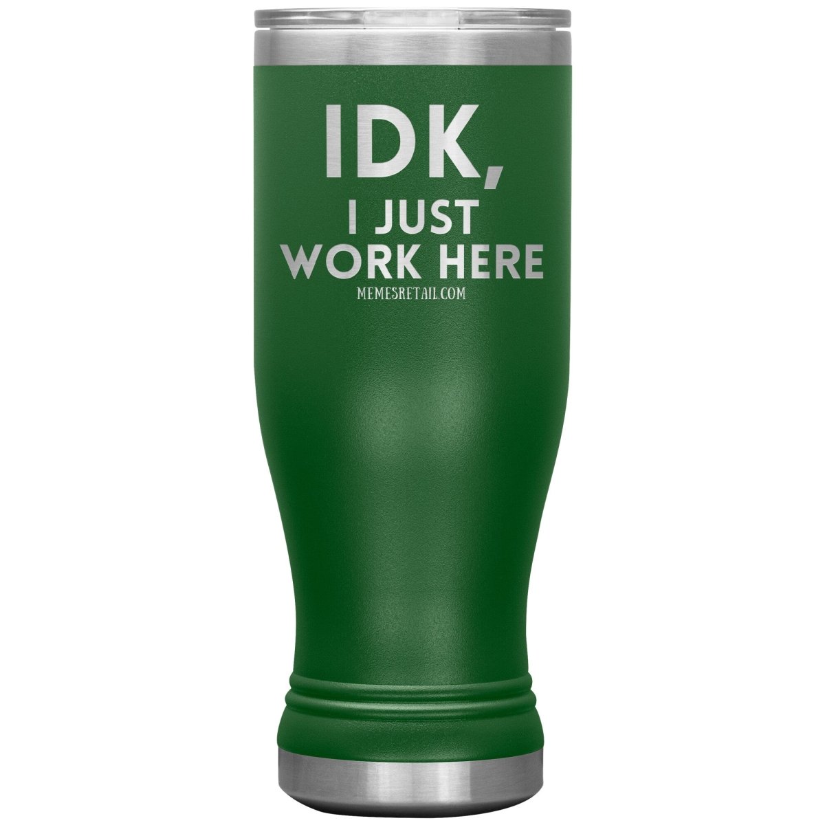 IDK, I just work here Tumblers, 20oz BOHO Insulated Tumbler / Green - MemesRetail.com