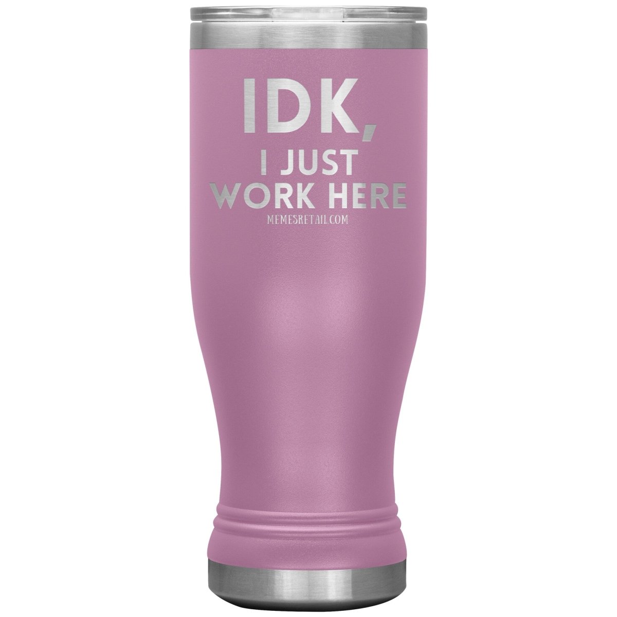 IDK, I just work here Tumblers, 20oz BOHO Insulated Tumbler / Light Purple - MemesRetail.com