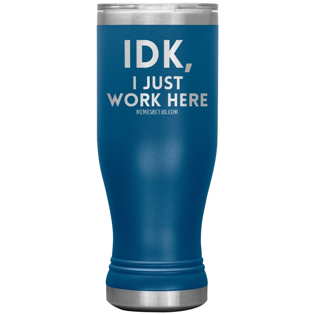 IDK, I just work here Tumblers, 20oz BOHO Insulated Tumbler / Blue - MemesRetail.com