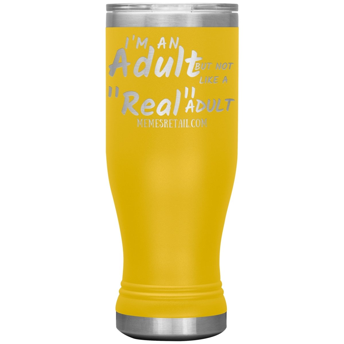 I'm an adult, but not like a "real" adult Tumblers, 20oz BOHO Insulated Tumbler / Yellow - MemesRetail.com