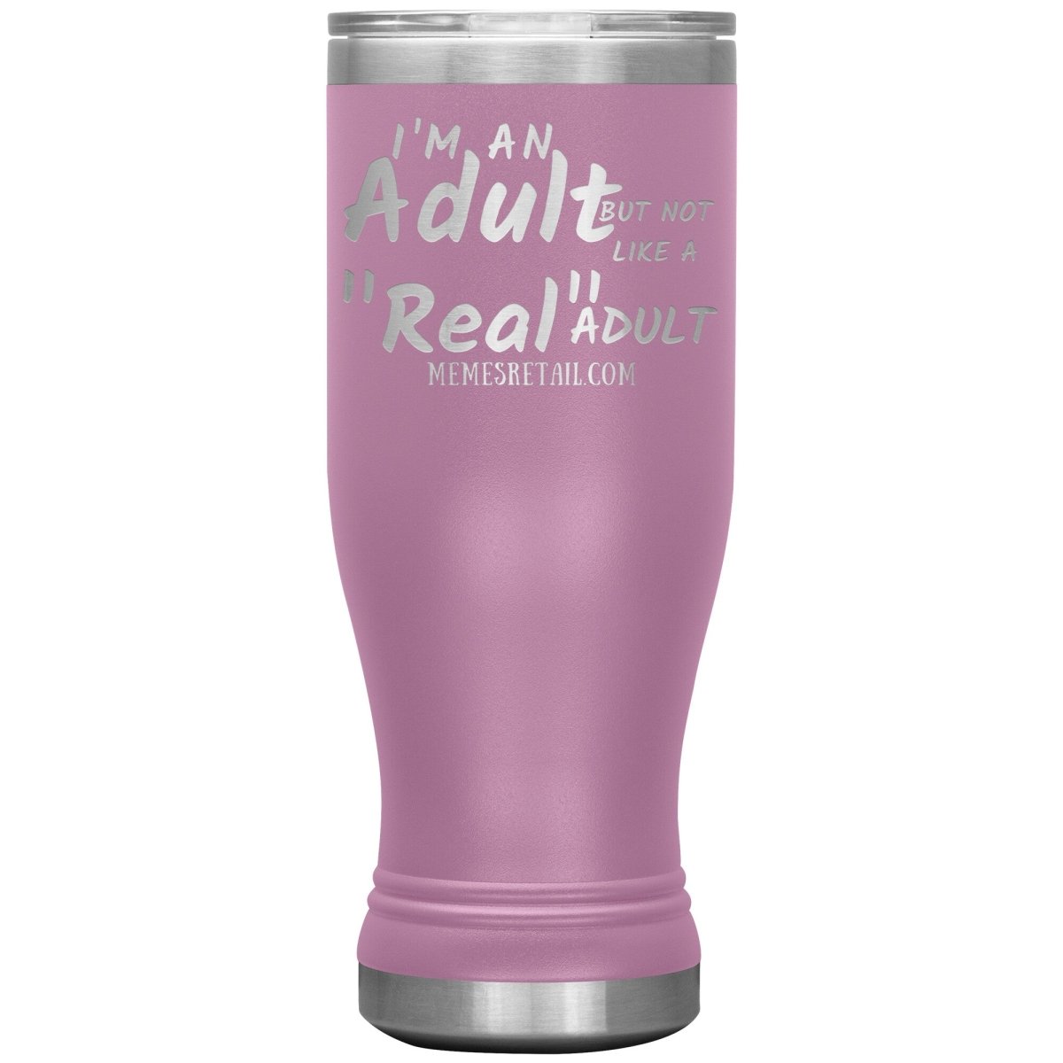I'm an adult, but not like a "real" adult Tumblers, 20oz BOHO Insulated Tumbler / Light Purple - MemesRetail.com