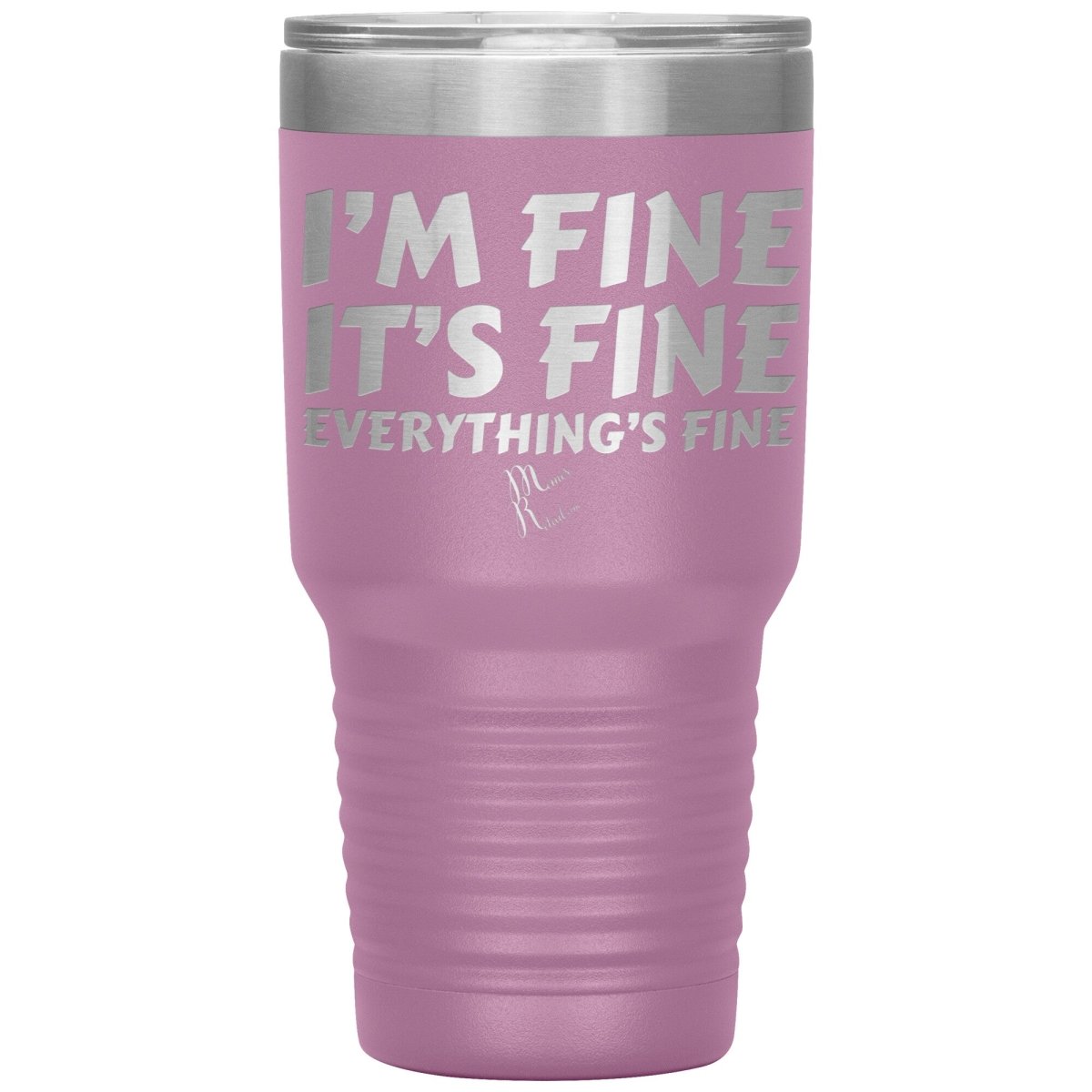 I'm Fine, It's Fine, Everything's Fine Tumblers, 30oz Insulated Tumbler / Light Purple - MemesRetail.com