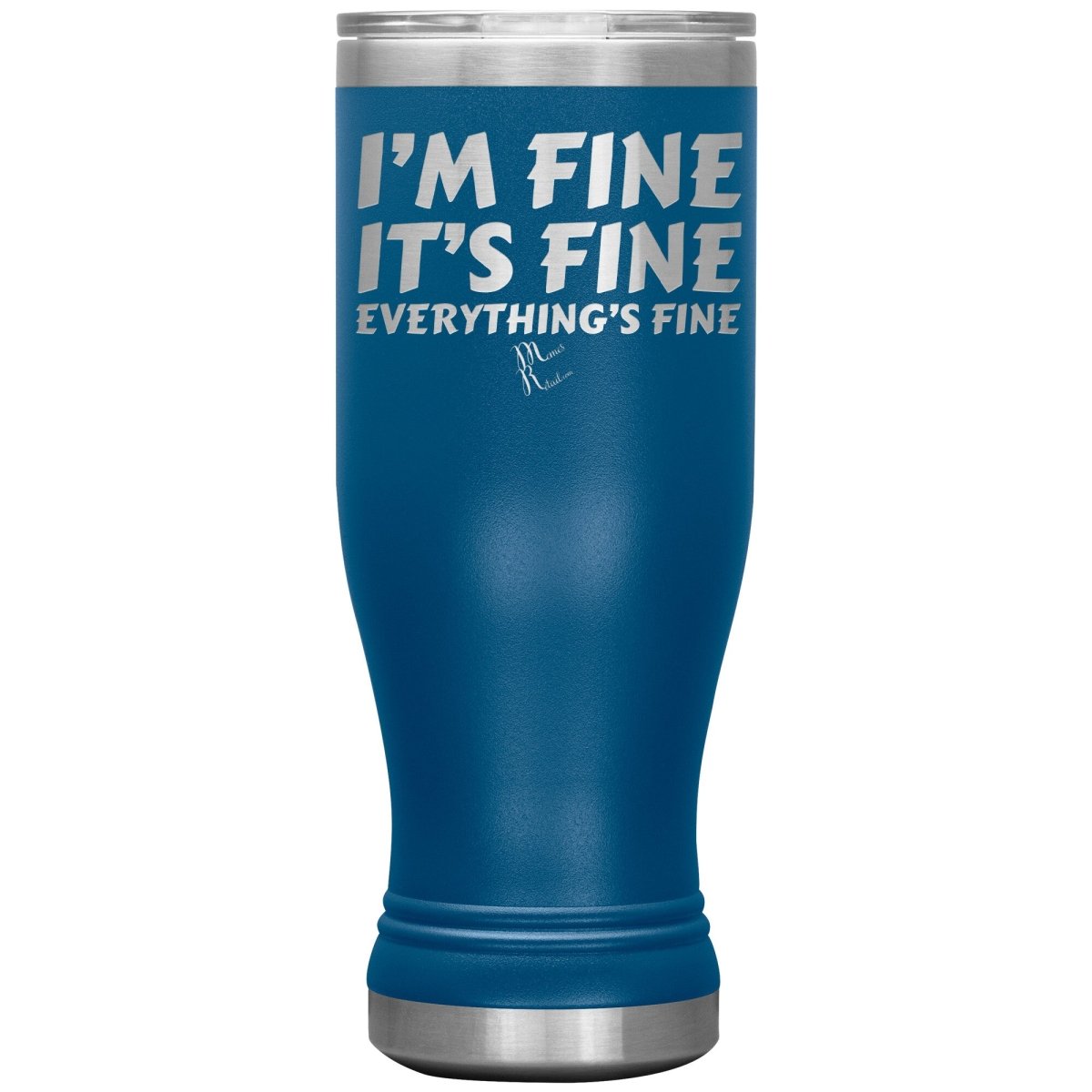 I'm Fine, It's Fine, Everything's Fine Tumblers, 20oz BOHO Insulated Tumbler / Blue - MemesRetail.com