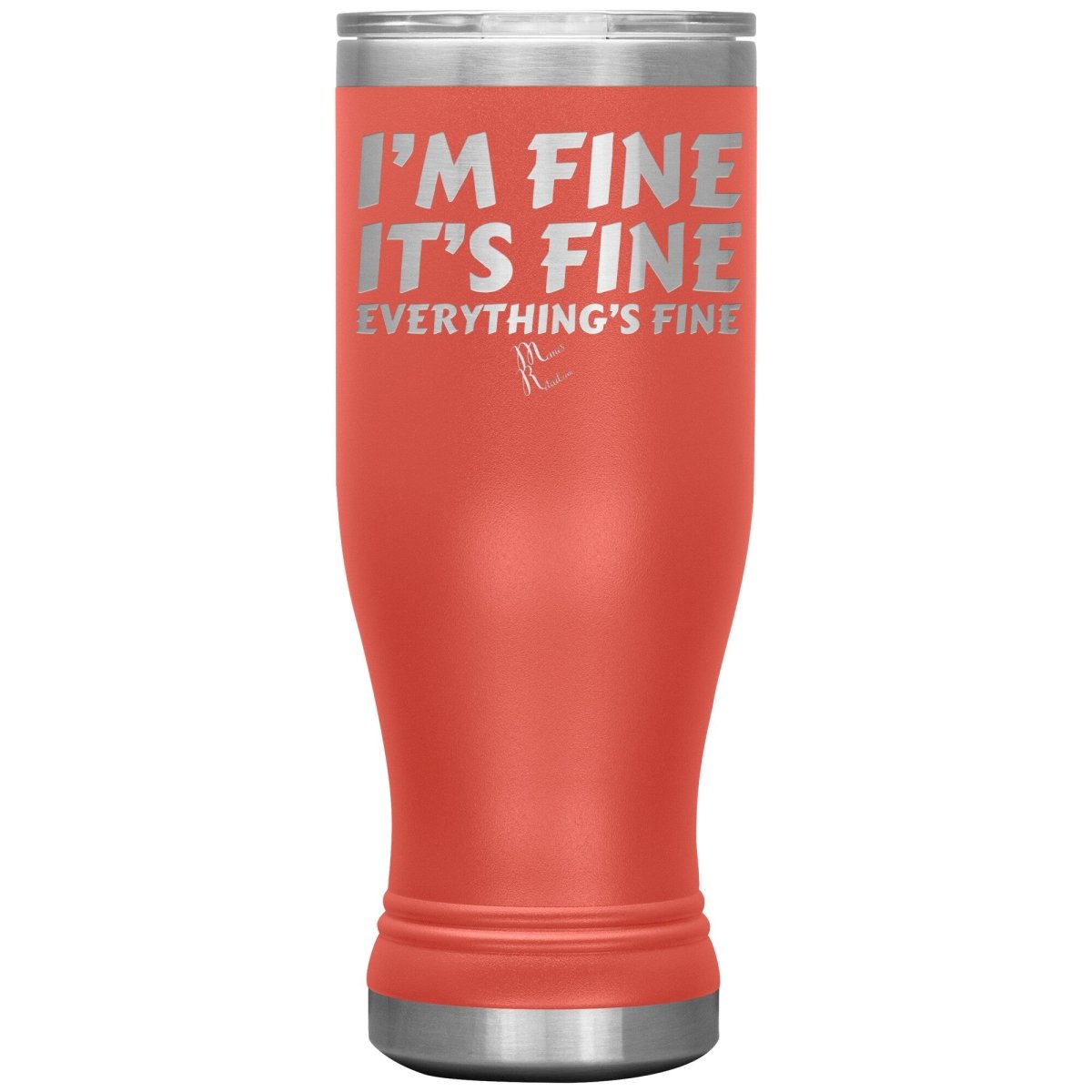 I'm Fine, It's Fine, Everything's Fine Tumblers, 20oz BOHO Insulated Tumbler / Coral - MemesRetail.com