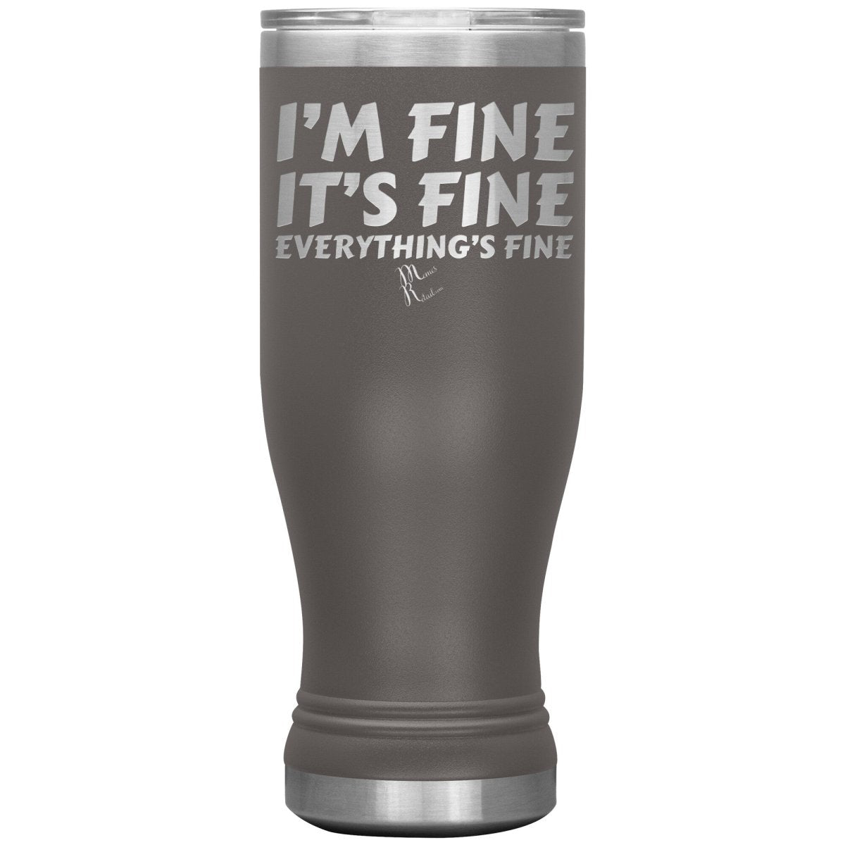 I'm Fine, It's Fine, Everything's Fine Tumblers, 20oz BOHO Insulated Tumbler / Pewter - MemesRetail.com