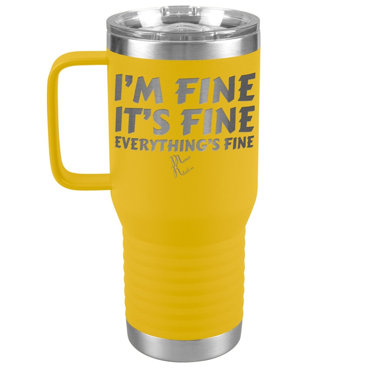 I'm Fine, It's Fine, Everything's Fine Tumblers, 20oz Travel Tumbler / Yellow - MemesRetail.com