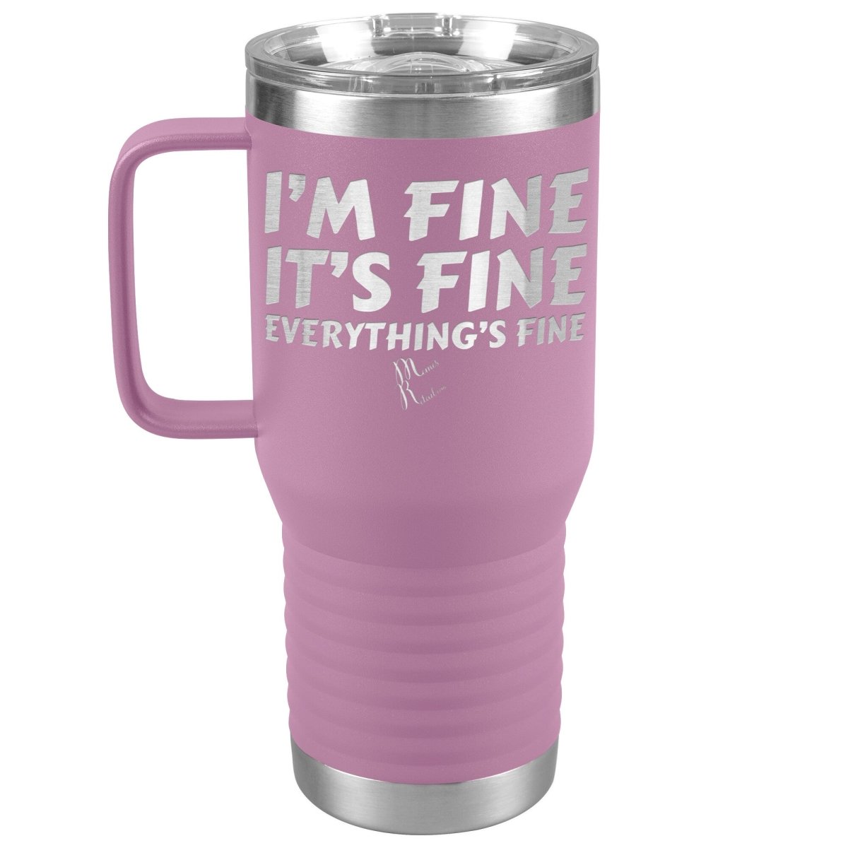 I'm Fine, It's Fine, Everything's Fine Tumblers, 20oz Travel Tumbler / Light Purple - MemesRetail.com