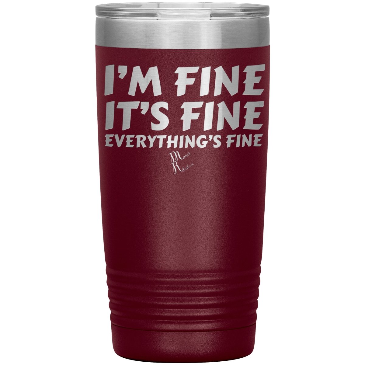 I'm Fine, It's Fine, Everything's Fine Tumblers, 20oz Insulated Tumbler / Maroon - MemesRetail.com