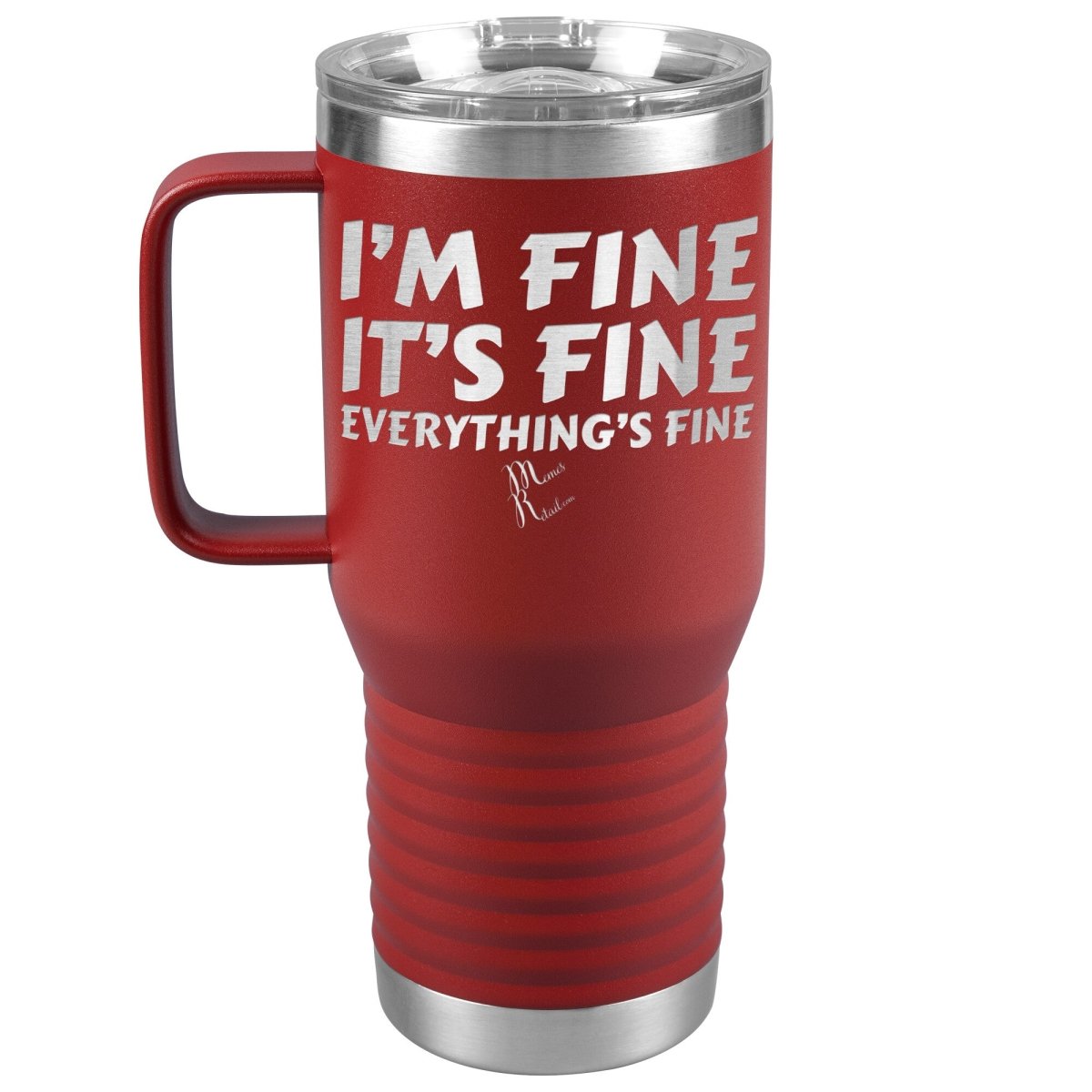 I'm Fine, It's Fine, Everything's Fine Tumblers, 20oz Travel Tumbler / Red - MemesRetail.com