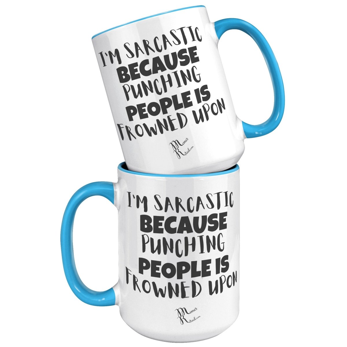 I'm Sarcastic Because Punching People is frowned upon 11oz 15oz Mugs, - MemesRetail.com
