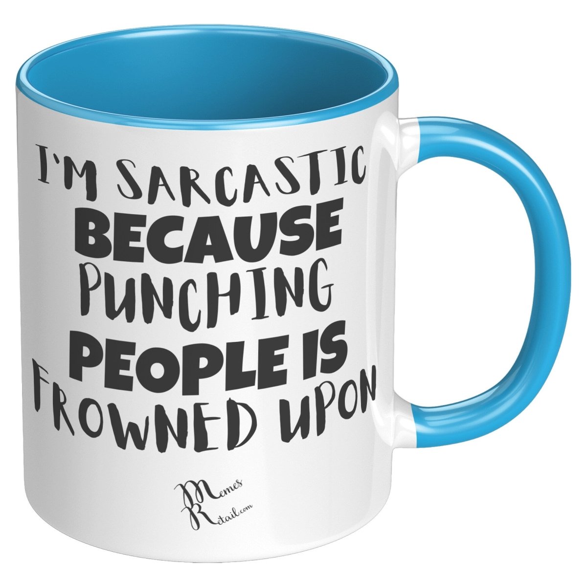 I'm Sarcastic Because Punching People is frowned upon 11oz 15oz Mugs, - MemesRetail.com