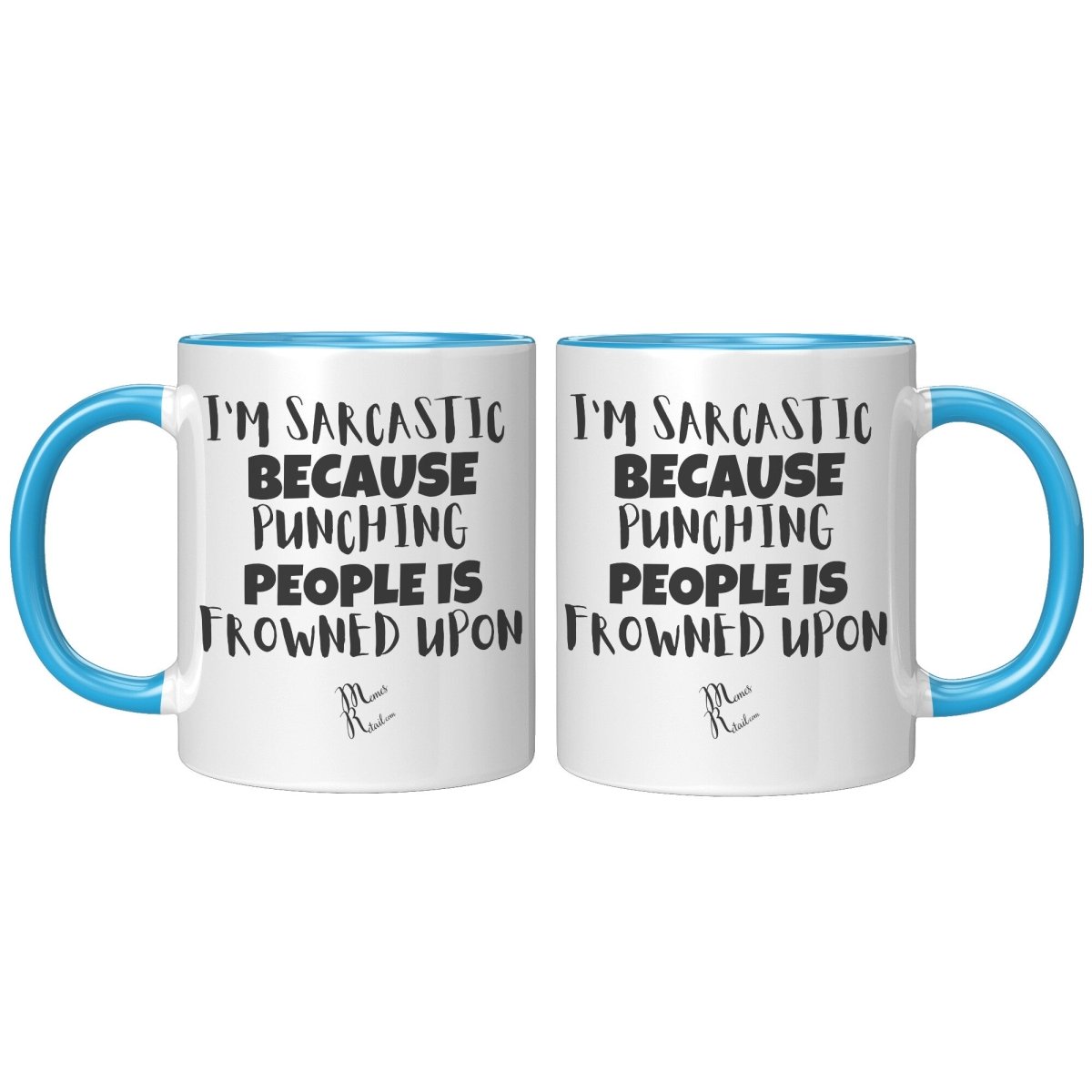 I'm Sarcastic Because Punching People is frowned upon 11oz 15oz Mugs, - MemesRetail.com