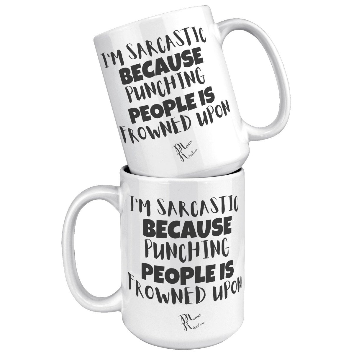 I'm Sarcastic Because Punching People is frowned upon 11oz 15oz Mugs, 15oz Accent Mug / White - MemesRetail.com