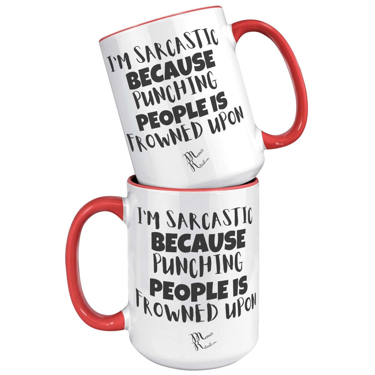 I'm Sarcastic Because Punching People is frowned upon 11oz 15oz Mugs, - MemesRetail.com