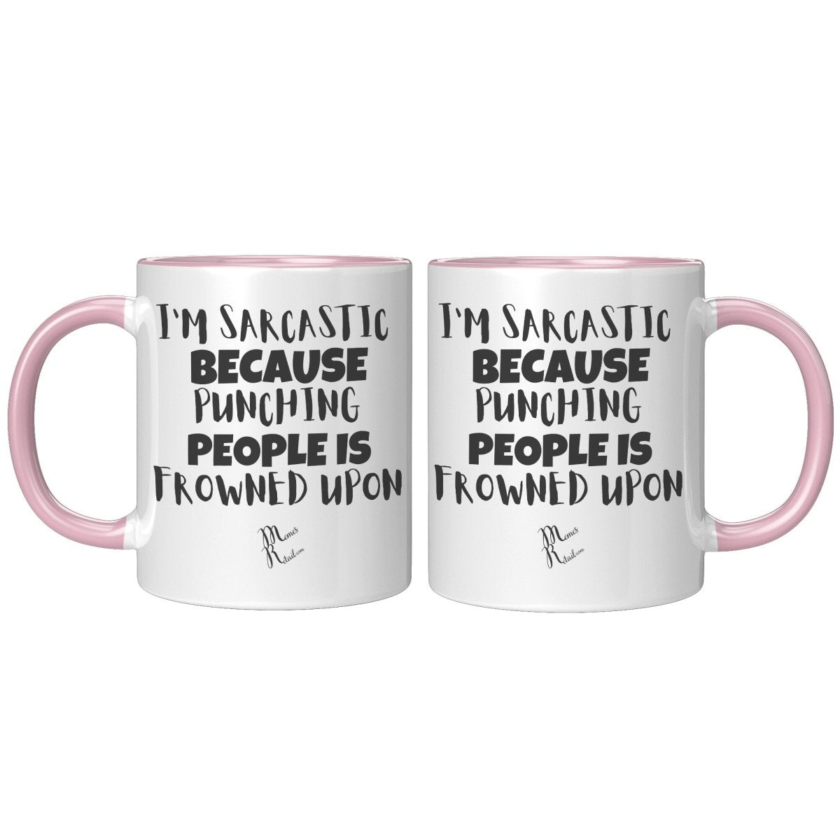 I'm Sarcastic Because Punching People is frowned upon 11oz 15oz Mugs, - MemesRetail.com