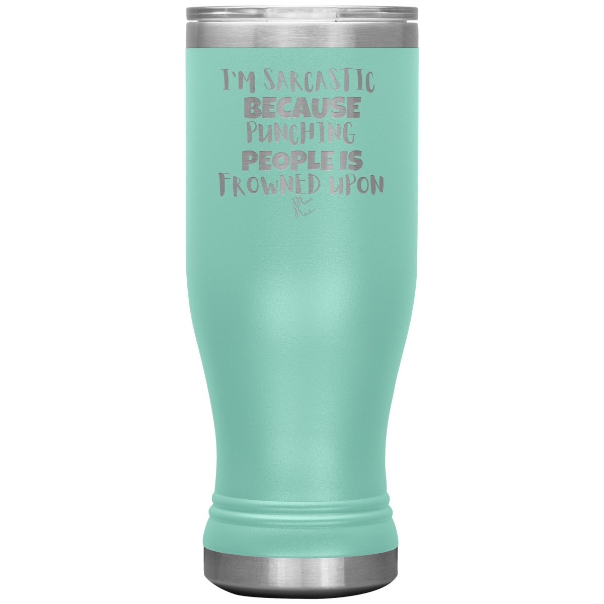 I'm Sarcastic Because Punching People is Frowned Upon Tumblers, 20oz BOHO Insulated Tumbler / Teal - MemesRetail.com
