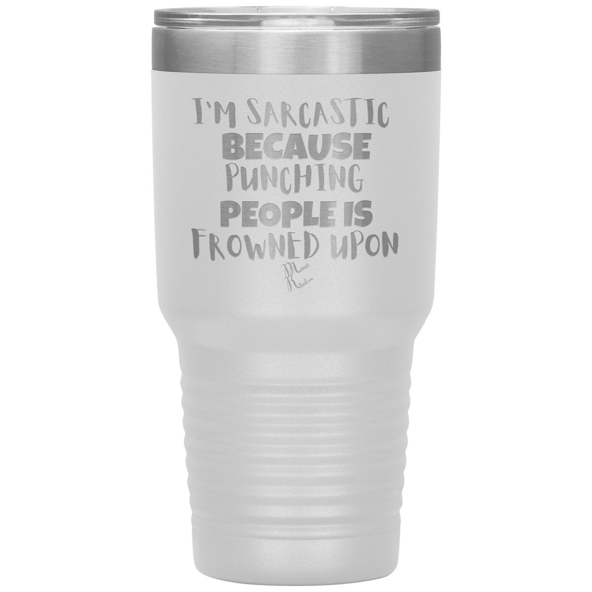 I'm Sarcastic Because Punching People is Frowned Upon Tumblers, 30oz Insulated Tumbler / White - MemesRetail.com