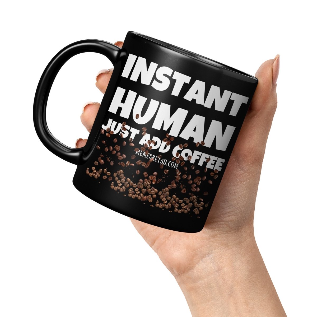 Instant Human, Just Add Coffee 11oz, 15oz Black Ceramic Mugs - Memes Retail